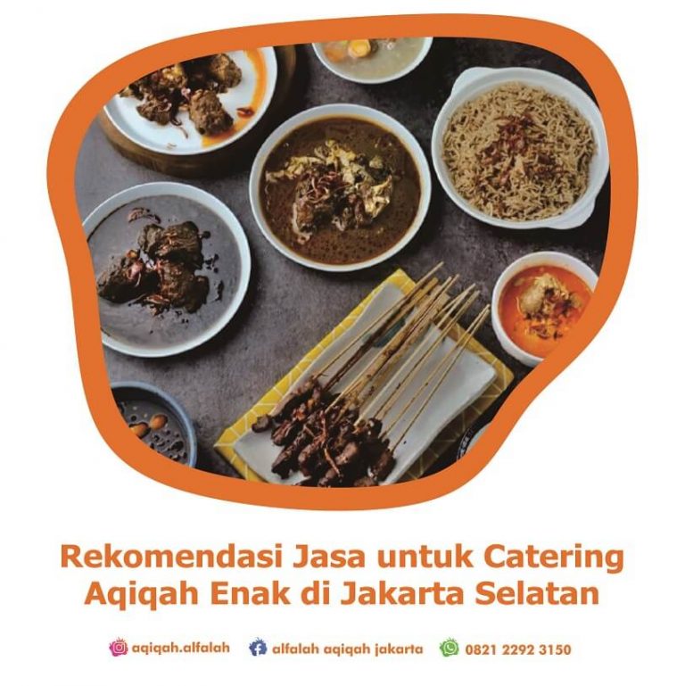 71. Rekomendasi Jasa untuk Catering Aqiqah Enak di Jakarta Selatan